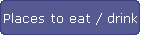 Places to eat / drink