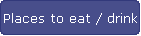 Places to eat / drink